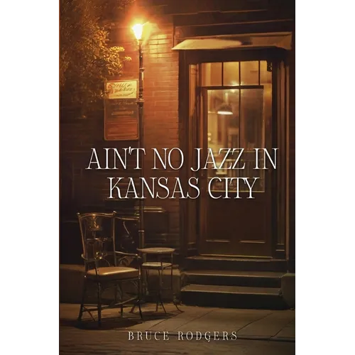 Ain't No Jazz in Kansas City