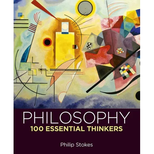 Philosophy: 100 Essential Thinkers