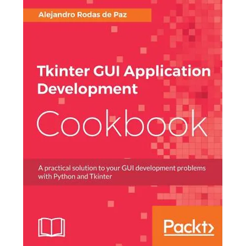 Tkinter GUI Application Development Cookbook