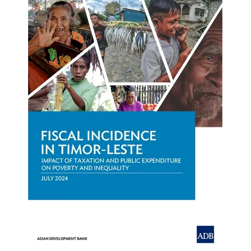 Fiscal Incidence in Timor-Leste: Impact of Taxation and Public Expenditure on Poverty and Inequality
