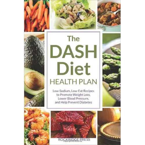 The Dash Diet Health Plan: Low-Sodium, Low-Fat Recipes to Promote Weight Loss, Lower Blood Pressure, and Help Prevent Diabetes