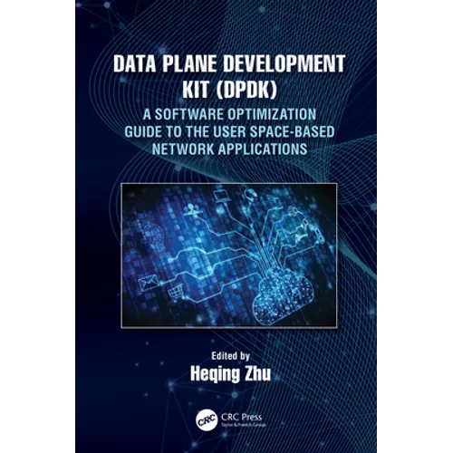 Data Plane Development Kit (Dpdk): A Software Optimization Guide to the User Space-Based Network Applications