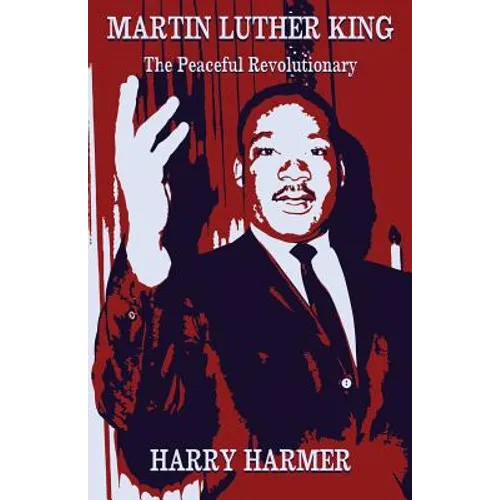 Martin Luther King: The Peaceful Revolutionary