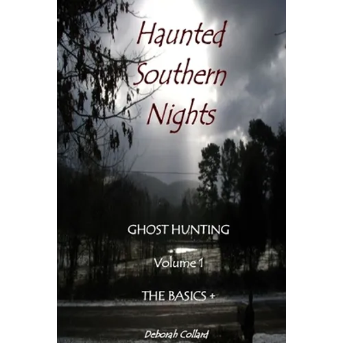 Haunted Southern Nights Vol. 1 Ghost Hunting, The Basics +