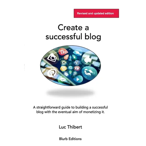 Creating a sucessful blog: A user-friendly, easy-to-follow guide