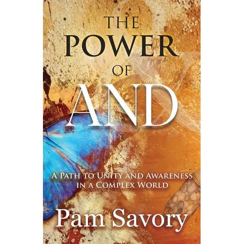 The Power of AND: A Path to Unity and Higher Consciousness in a Complex World