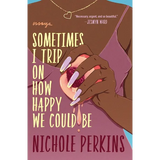Sometimes I Trip on How Happy We Could Be - Paperback