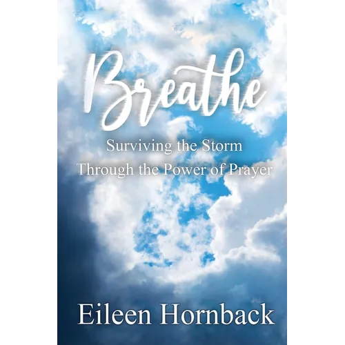 Breathe: Surviving The Storm Through The Power Of Prayer