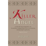 Killer Angel: A Short Biography of Planned Parenthood's Founder, Margaret Sanger - Paperback