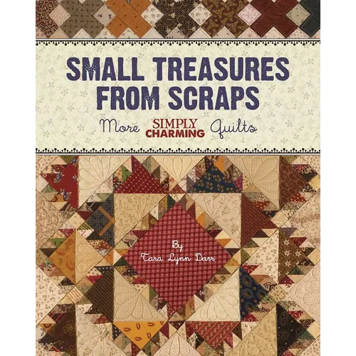 Small Treasures from Scraps Pod: More Simply Charming Quilts