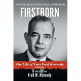 Firstborn: The Life of Luis Fred Kennedy 1908-1982