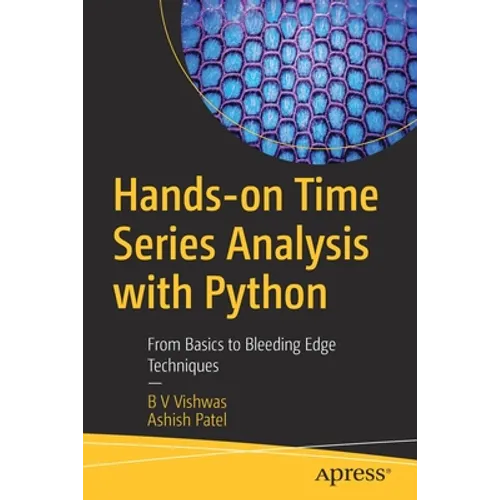 Hands-On Time Series Analysis with Python: From Basics to Bleeding Edge Techniques