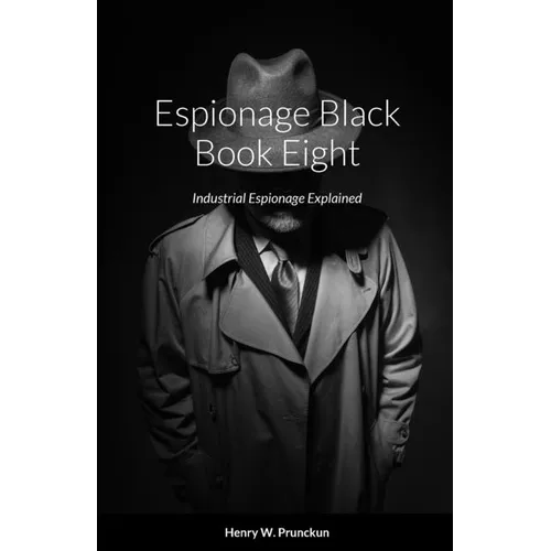 Espionage Black Book Eight: Industrial Espionage Explained