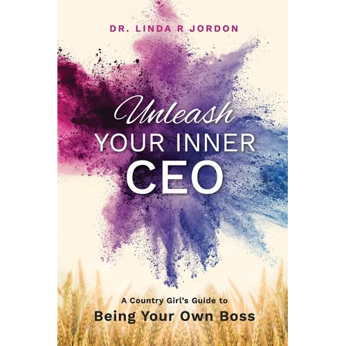 Unleash Your Inner CEO: A Country Girl's Guide to Being Your Own Boss