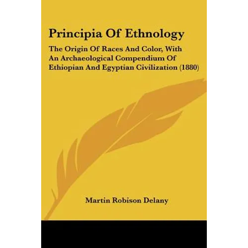 Principia Of Ethnology: The Origin Of Races And Color, With An Archaeological Compendium Of Ethiopian And Egyptian Civilization (1880)