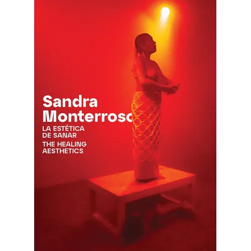 Sandra Monterroso: The Healing Aesthetics: Essays and Interviews