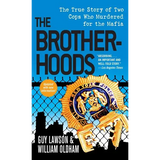 Brotherhoods: The True Story of Two Cops Who Murdered for the Mafia