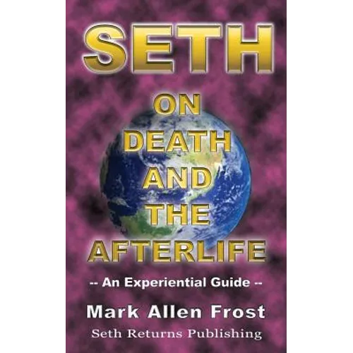 Seth on Death and the Afterlife