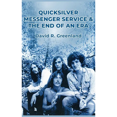 Quicksilver Messenger Service & the End of an Era