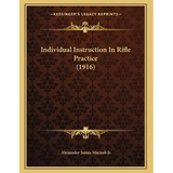 Individual Instruction In Rifle Practice (1916) - Paperback