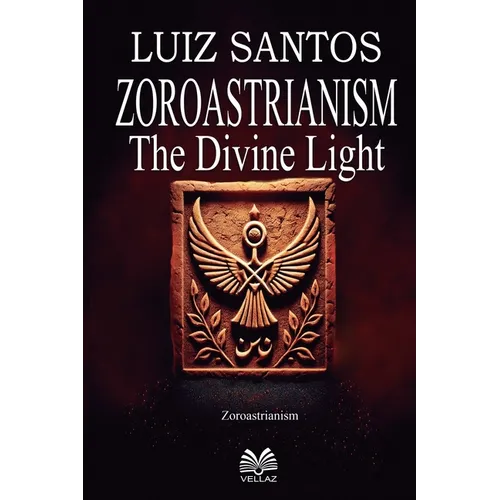 Zoroastrianism - The Divine Light