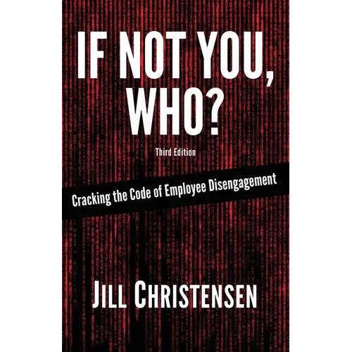 If Not You, Who?: Cracking the Code of Employee Disengagement