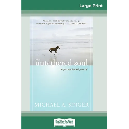 The Untethered Soul: The Journey Beyond Yourself (16pt Large Print Edition)