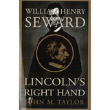 William Henry Seward: Lincoln's Right Hand