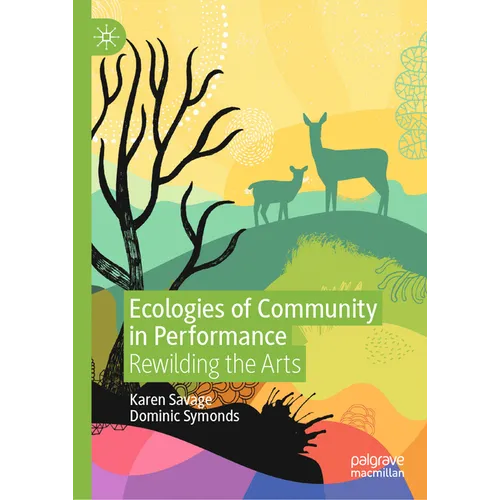 Ecologies of Community in Performance: Rewilding the Arts