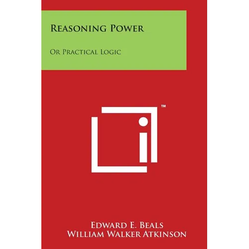 Reasoning Power: Or Practical Logic: Personal Power Books V10