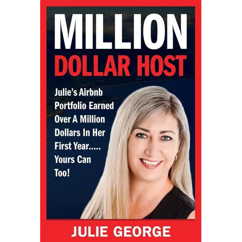 Million Dollar Host: Julie's Airbnb Portfolio Earned Over a Million Dollars In Her First Year...Yours can too!