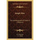 Jungle Man: The Autobiography Of Major P. J. Pretorius