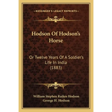 Hodson Of Hodson's Horse: Or Twelve Years Of A Soldier's Life In India (1883) - Paperback
