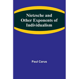 Nietzsche and Other Exponents of Individualism - Paperback