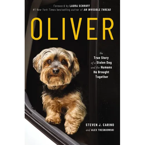Oliver: The True Story of a Stolen Dog and the Humans He Brought Together
