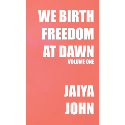 We Birth Freedom at Dawn: Volume One