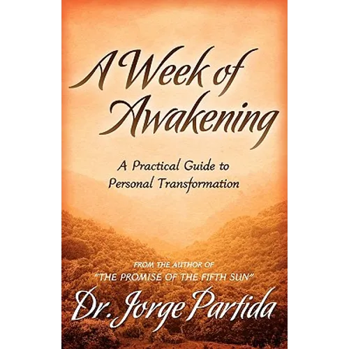 A Week of Awakening-A Practical Guide to Personal Transformation