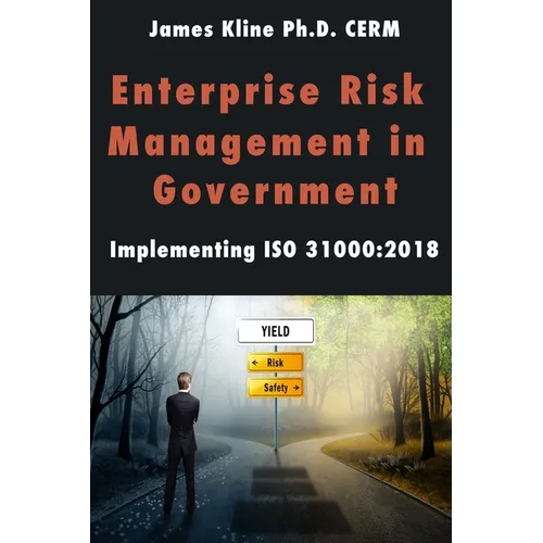 Enterprise Risk Management in Government: Implementing ISO 31000:2018