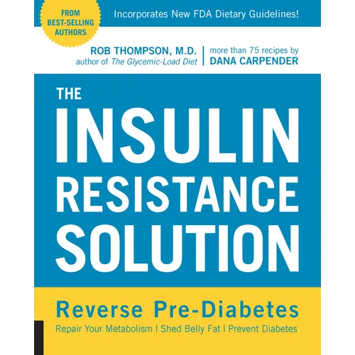 The Insulin Resistance Solution: Reverse Pre-Diabetes, Repair Your Metabolism, Shed Belly Fat, and Prevent Diabetes - With More Than 75 Recipes by Dan