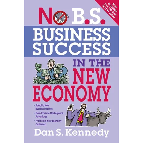 No B.S. Business Success in the New Economy: Seven Core Strategies for Rapid-Fire Business Growth