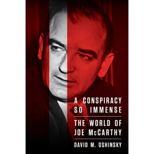 A Conspiracy So Immense: The World of Joe McCarthy