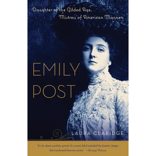 Emily Post: Daughter of the Gilded Age, Mistress of American Manners