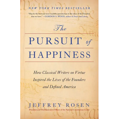 The Pursuit of Happiness: How Classical Writers on Virtue Inspired the Lives of the Founders and Defined America