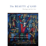 The Beauty of God: Theology and the Arts