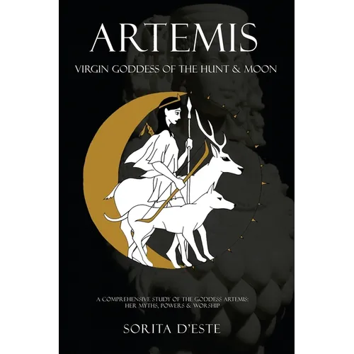 Artemis: Virgin Goddess of the Hunt & Moon