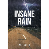 Insane Rain: A Life Saved and Directed by Spiritual and Psychical Events