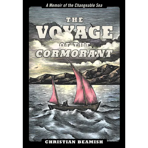 The Voyage of the Cormorant: A Memoir of the Changeable Sea