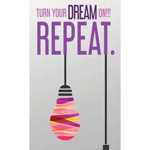 Turn Your Dream On!!! Repeat.