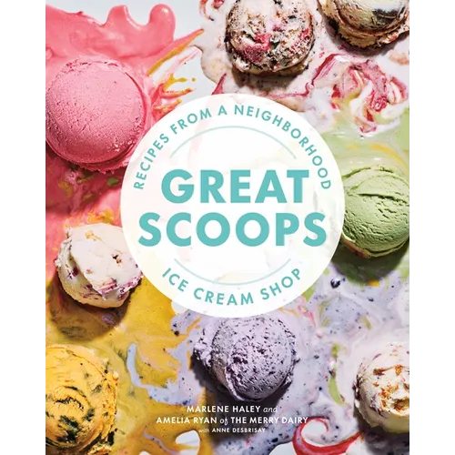 Great Scoops: Recipes from a Neighborhood Ice Cream Shop