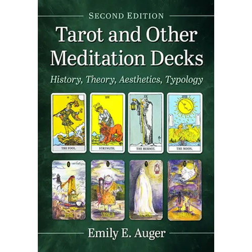 Tarot and Other Meditation Decks: History, Theory, Aesthetics, Typology, 2d ed.